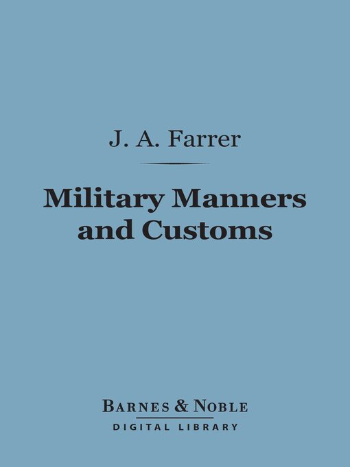 Title details for Military Manners and Customs (Barnes & Noble Digital Library) by James Anson Farrer - Available